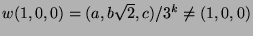 $w(1,0,0) = (a,b \sqrt 2 ,c)/3^k \neq (1,0,0)$